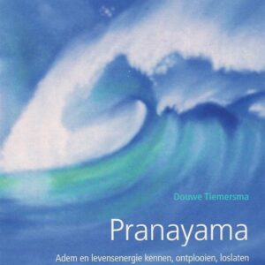 Pranayama | Adem en levensenergie kennen, ontplooien, loslaten - Douwe Tiemersma