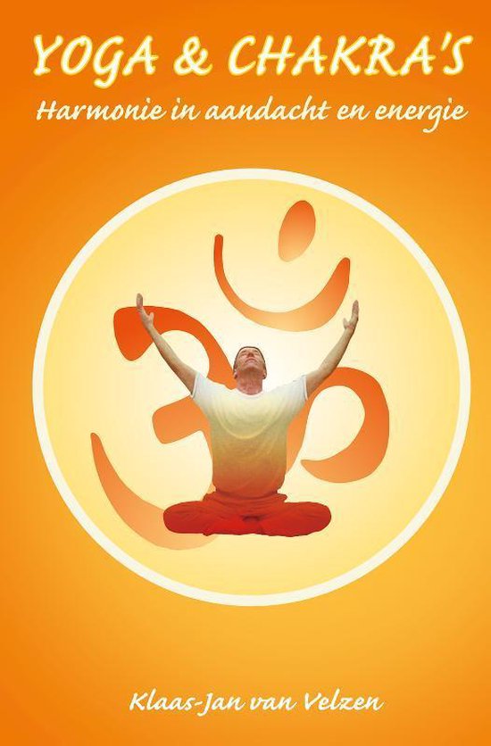 Yoga & chakra's | harmonie in aandacht en energie - Klaas-Jan van Velzen