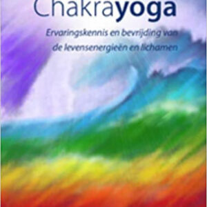Chakrayoga | Ervaringskennis en bevrijding van de levensenergieën en lichamen - Douwe Tiemersma