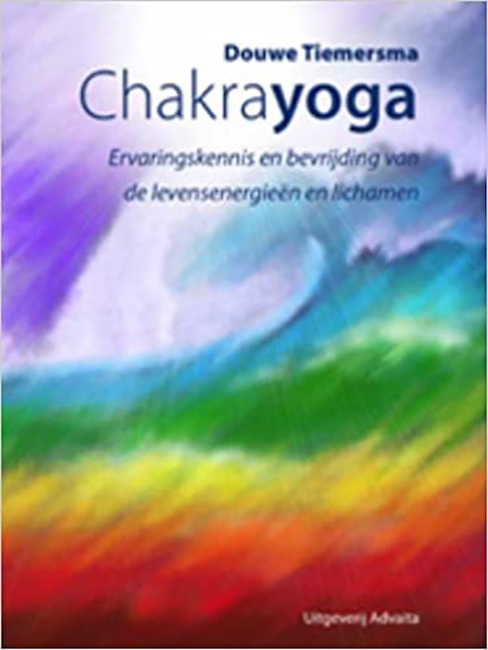 Chakrayoga | Ervaringskennis en bevrijding van de levensenergieën en lichamen - Douwe Tiemersma